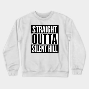 Straight Outta Silent Hill Crewneck Sweatshirt